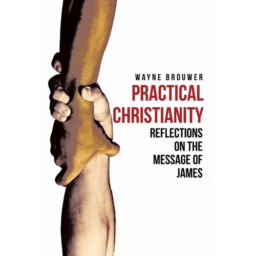 Practical Christianity: Devotional Reflections on the Book of James - Paperback