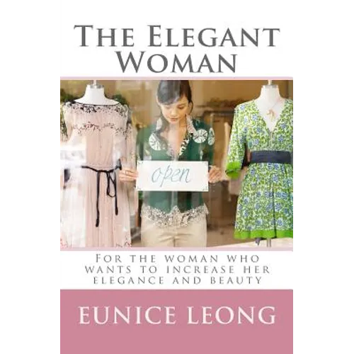 The Elegant Woman: Popular pages of www.elegantwoman.org, now available in a book. - Paperback