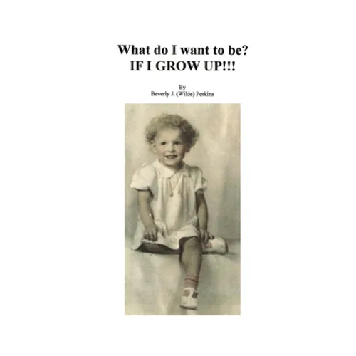 What Do I Want To Be? If I Grow Up! - Paperback