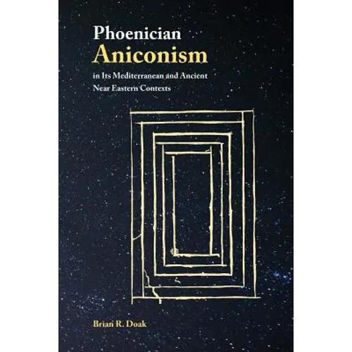 Phoenician Aniconism in Its Mediterranean and Ancient Near Eastern Contexts - Paperback