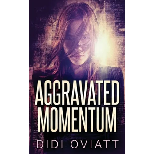 Aggravated Momentum: A Riveting Psychological Thriller - Paperback