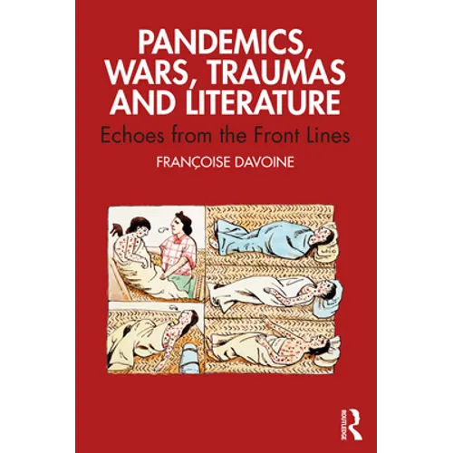 Pandemics, Wars, Traumas and Literature: Echoes from the Front Lines - Paperback