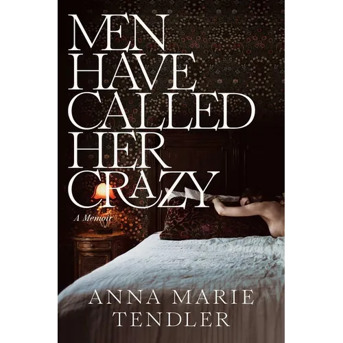 Men Have Called Her Crazy: A Memoir - Hardcover