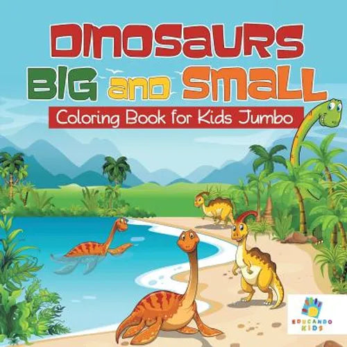 Dinosaurs Big and Small Coloring Book for Kids Jumbo - Paperback
