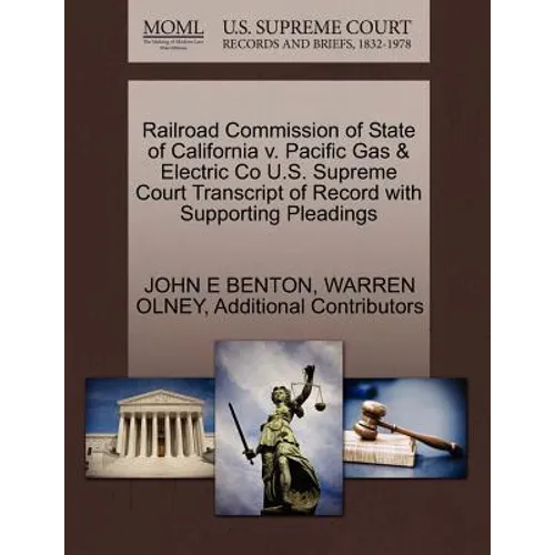 Railroad Commission of State of California V. Pacific Gas & Electric Co U.S. Supreme Court Transcript of Record with Supporting Pleadings - Paperback
