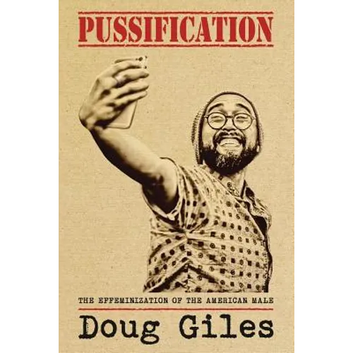 Pussification: The Effeminization of the American Male - Paperback