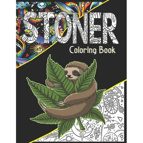 Stoner Coloring Book: A Cannabis Coloring Book For Adult Stoners, Potheads & Weed Lovers. Get High & Color! - Paperback