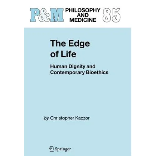 The Edge of Life: Human Dignity and Contemporary Bioethics - Hardcover
