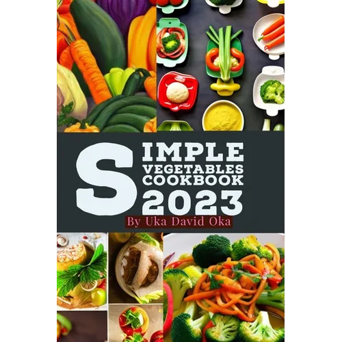 Simple Vegetables Cookbook 2023 - Paperback