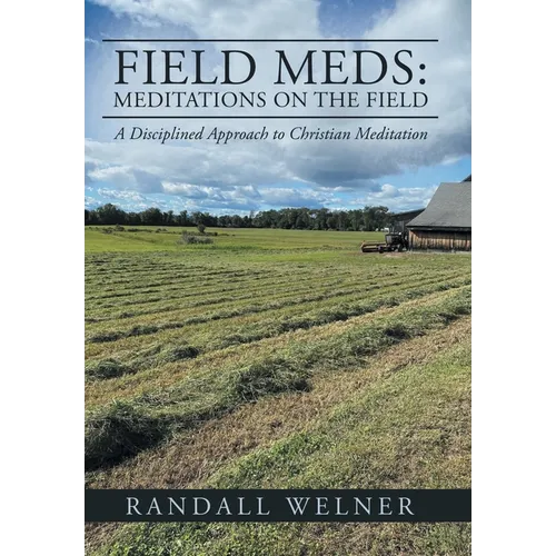Field Meds: Meditations on the Field: A Disciplined Approach to Christian Meditation - Hardcover