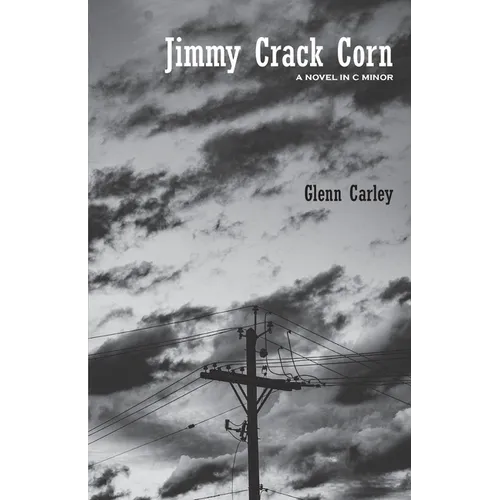 Jimmy Crack Corn: A Novel in C Minor - Paperback