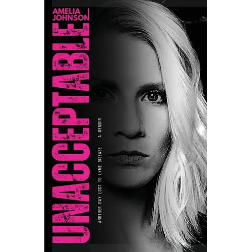 Unacceptable: Another Day Lost to Lyme Disease - Paperback
