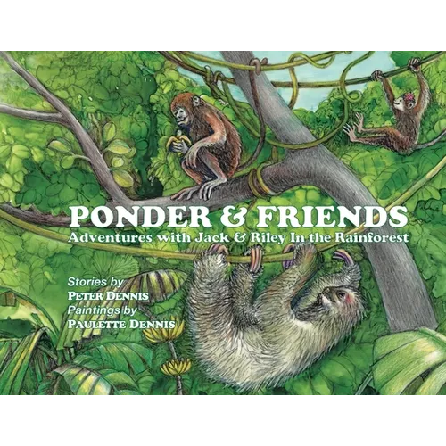 Ponder and Friends: Adventures with Jack & Riley in the Rainforest - Paperback