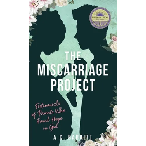 The Miscarriage Project: Testimonials of Parents Who Found Hope in God - Hardcover