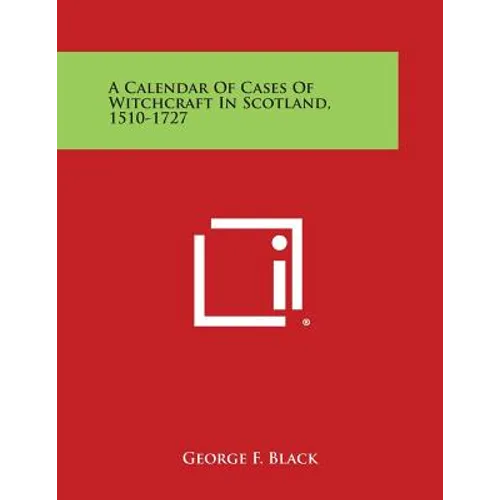 A Calendar of Cases of Witchcraft in Scotland, 1510-1727 - Paperback