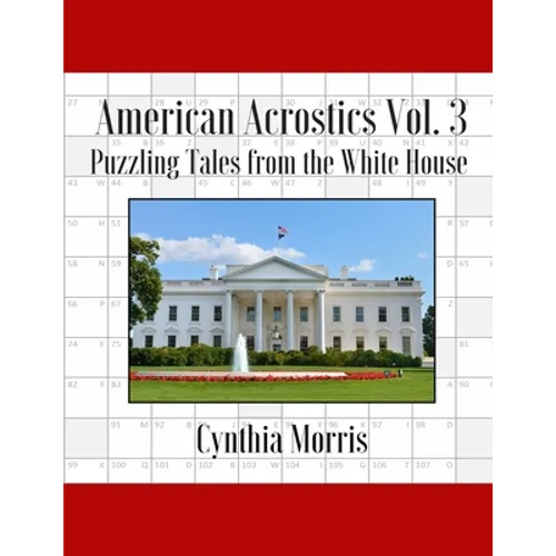 American Acrostics Volume 3: Puzzling Tales from the White House - Paperback