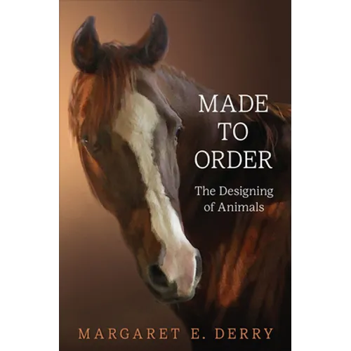 Made to Order: The Designing of Animals - Hardcover