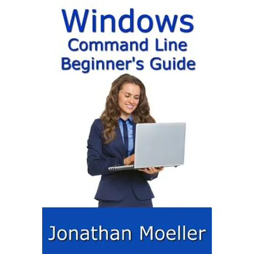 The Windows Command Line Beginner's Guide - Second Edition - Paperback