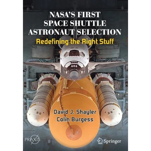 Nasa's First Space Shuttle Astronaut Selection: Redefining the Right Stuff - Paperback