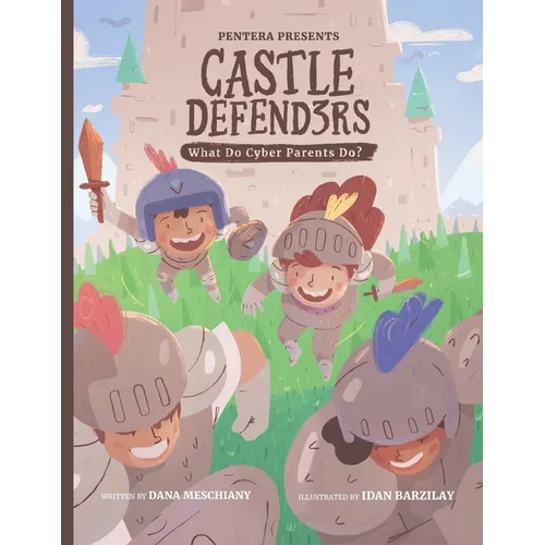 Castle Defenders: What Do Cyber Parents Do? - Paperback