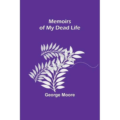 Memoirs of My Dead Life - Paperback