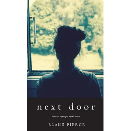 Next Door (A Chloe Fine Psychological Suspense Mystery-Book 1) - Hardcover