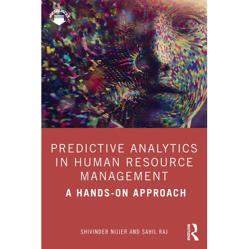 Predictive Analytics in Human Resource Management: A Hands-On Approach - Paperback