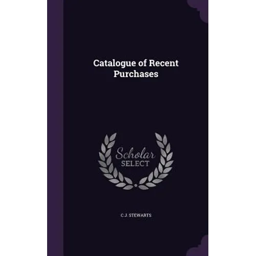 Catalogue of Recent Purchases - Hardcover