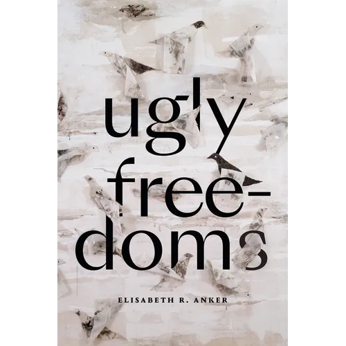 Ugly Freedoms - Hardcover