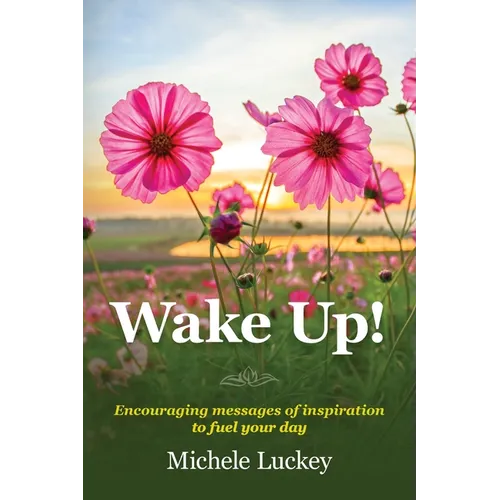 Wake Up!: Encouraging messages of inspiration to fuel your day - Paperback
