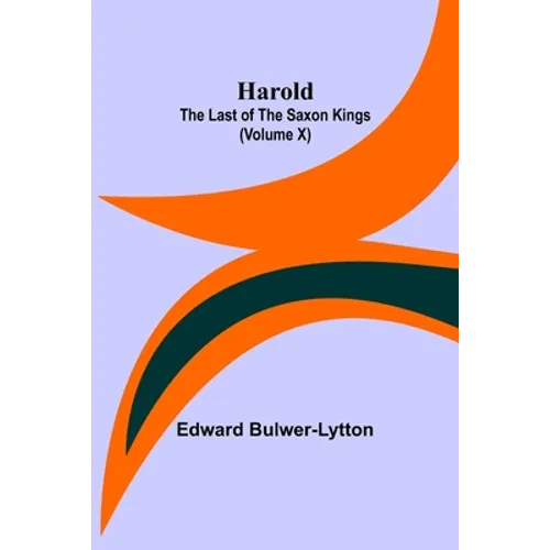 Harold: the Last of the Saxon Kings (Volume X) - Paperback