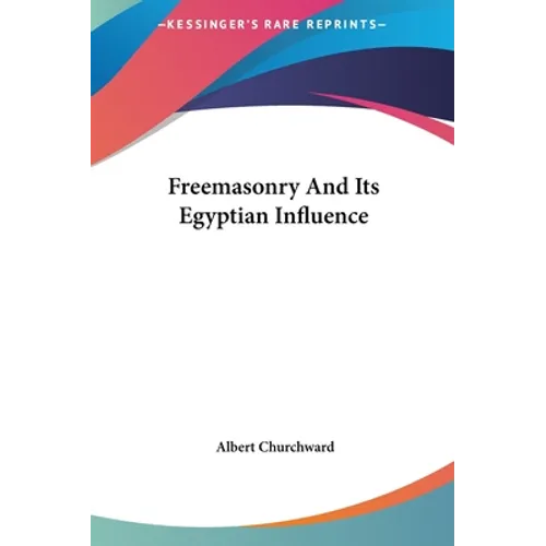 Freemasonry and Its Egyptian Influence - Hardcover