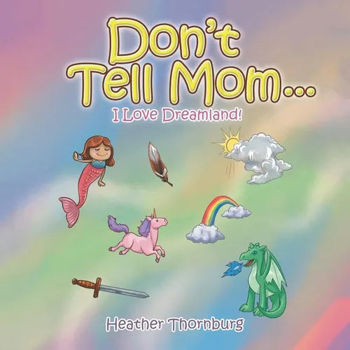 Don'T Tell Mom . . .: I Love Dreamland! - Paperback