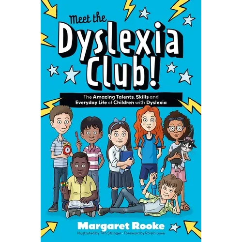 Meet the Dyslexia Club!: The Amazing Talents, Skills and Everyday Life of Children with Dyslexia - Paperback