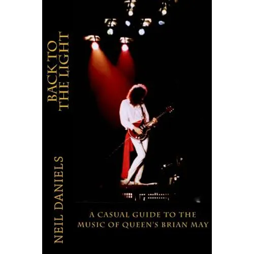 Back To The Light - A Casual Guide To The Music Of Queen's Brian May - Paperback