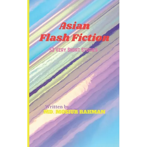 Asian Flash Fiction: 53 Very Short Stories - Paperback