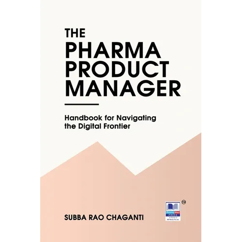 The Pharma Product Manager: Handbook for Navigating the Digital Frontier - Paperback