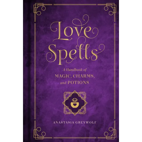 Love Spells: A Handbook of Magic, Charms, and Potions - Hardcover