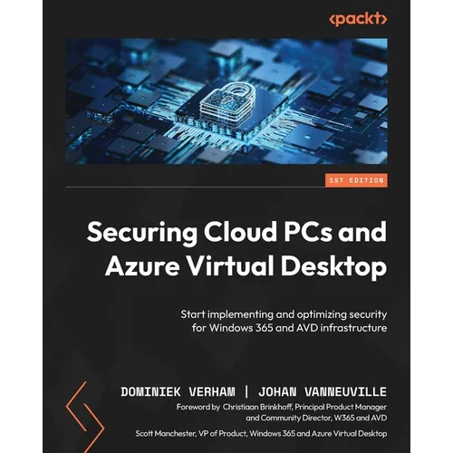 Securing Cloud PCs and Azure Virtual Desktop: Start implementing and optimizing security for Windows 365 and AVD infrastructure - Paperback