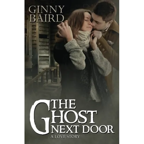 The Ghost Next Door (A Love Story) - Paperback