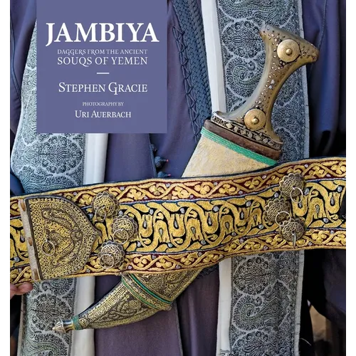 Jambiya: Daggers from the Ancient Souqs of Yemen - Paperback