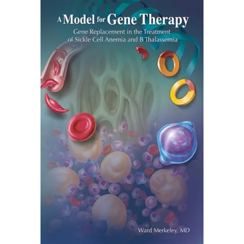 A Model for Gene Therapy: Gene Replacement in the Treatment of Sickle Cell Anemia and Thalassemia - Paperback