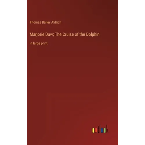Marjorie Daw; The Cruise of the Dolphin: in large print - Hardcover