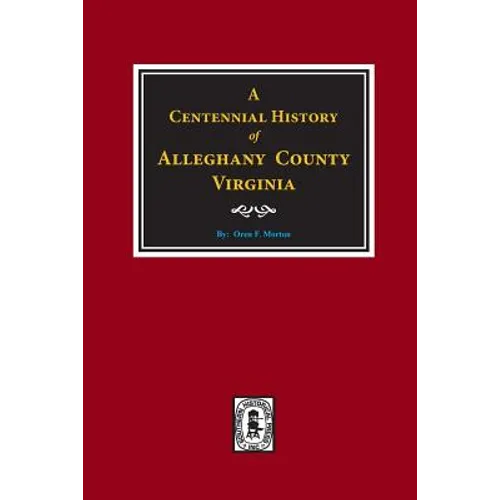 A Centennial History of Alleghany County, Virginia - Paperback
