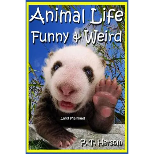 Animal Life Funny & Weird Land Mammals: Learn with Amazing Photos and Fun Facts About Animals and Land Mammals - Paperback