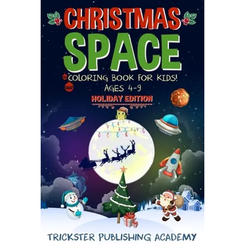 Christmas Space Coloring Book For Kids! Ages 4-9: Holiday Edition - Paperback