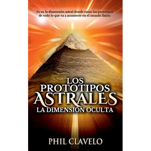 Los Prototipos Astrales: La Dimensión Oculta - Paperback