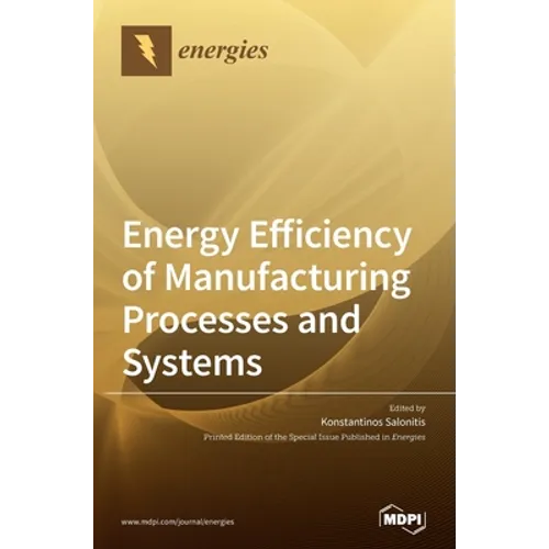 Energy Efficiency of Manufacturing Processes and Systems - Hardcover