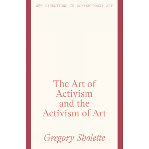 The Art of Activism and the Activism of Art - Hardcover