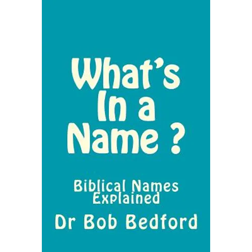 What's In a Name: Biblical Names Explained - Paperback